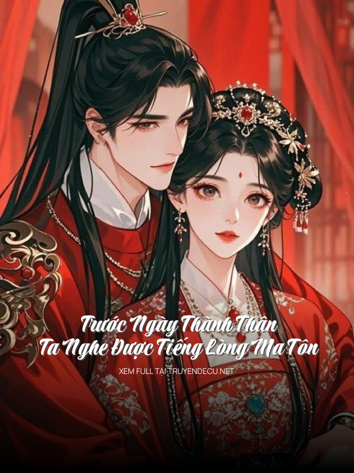 Trước Ngày Thành Thân, Ta Nghe Được Tiếng Lòng Ma Tôn