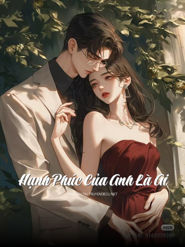 
                            Hạnh Phúc Của Anh Là Ai