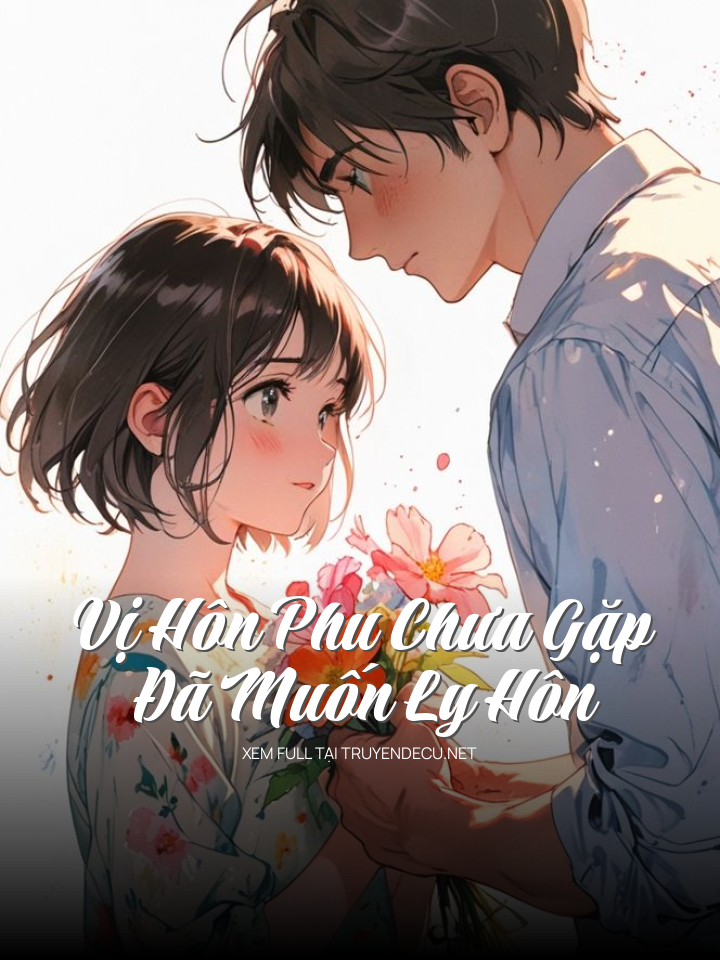 
                            Vị Hôn Phu Chưa Gặp Đã Muốn Ly Hôn