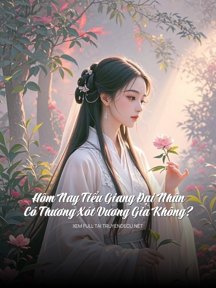 
                            Hôm Nay Tiểu Giang Đại Nhân Có Thương Xót Vương Gia Không?