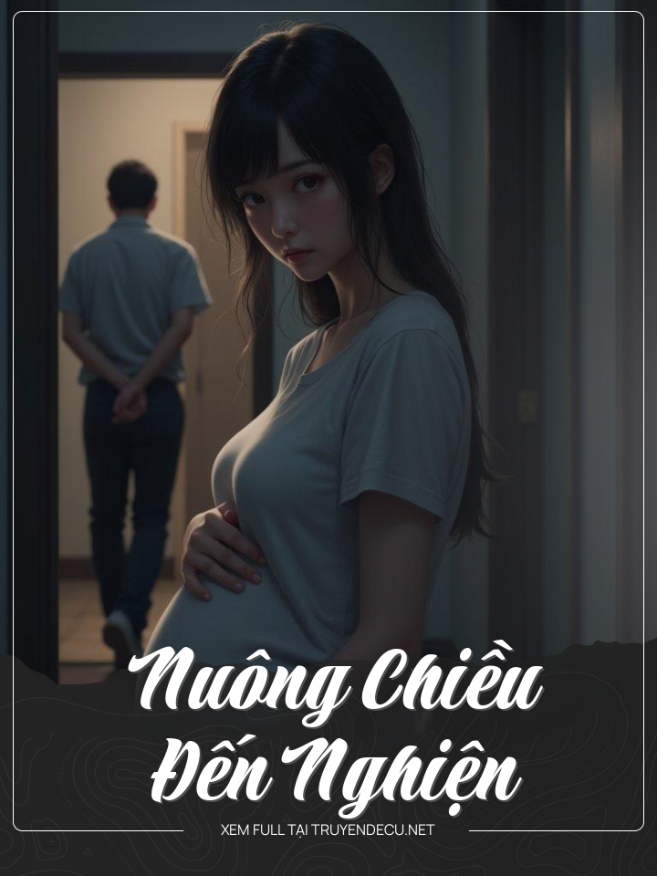 
                            Nuông Chiều Đến Nghiện