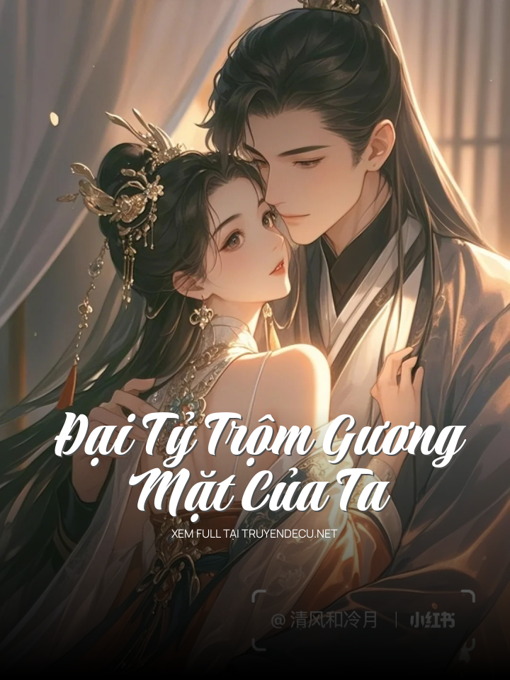 
                            Đại Tỷ Trộm Gương Mặt Của Ta