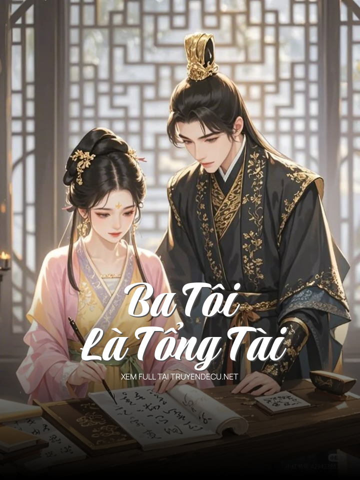
                            Ba Tôi Là Tổng Tài