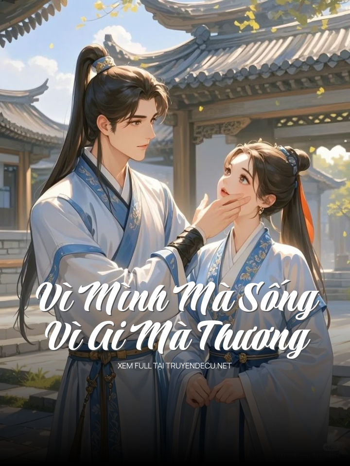 
                            Vì Mình Mà Sống, Vì Ai Mà Thương