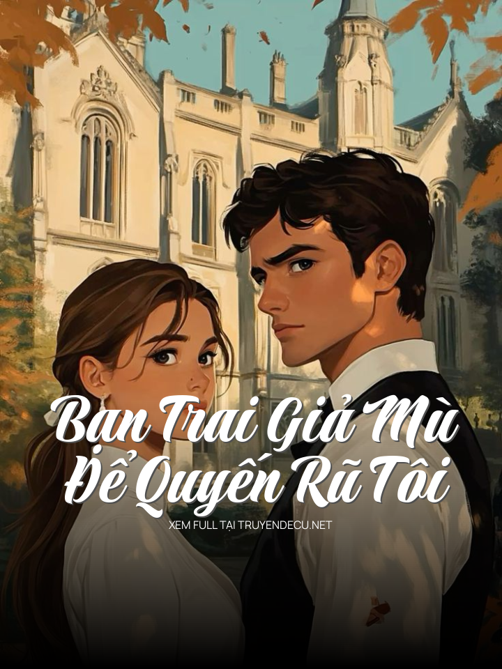 
                            Bạn Trai Giả Mù Để Quyến Rũ Tôi