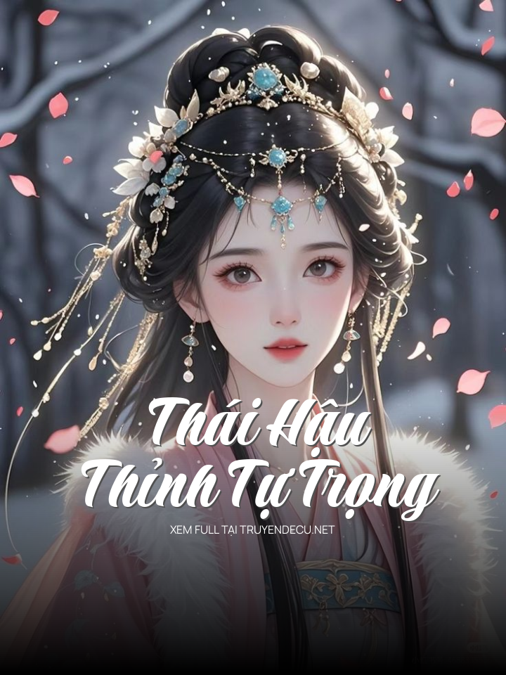 
                            Thái Hậu, Thỉnh Tự Trọng