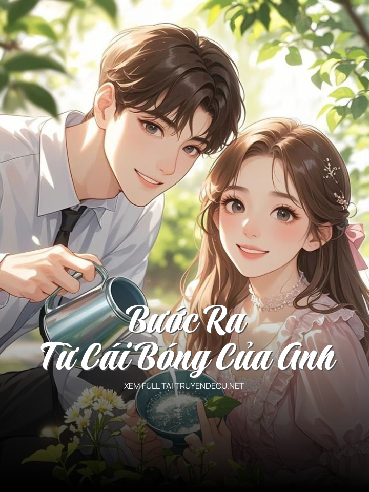 
                            Bước Ra Từ Cái Bóng Của Anh