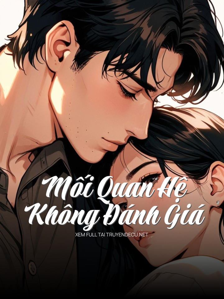 
                            Mối Quan Hệ Không Đánh Giá