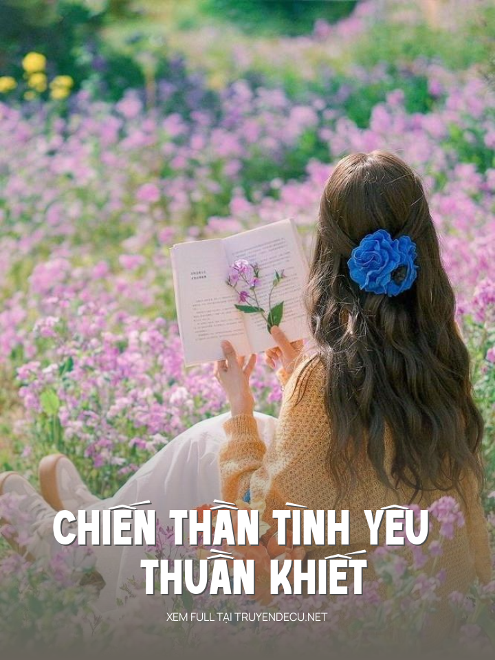 
                            Chiến Thần Tình Yêu Thuần Khiết