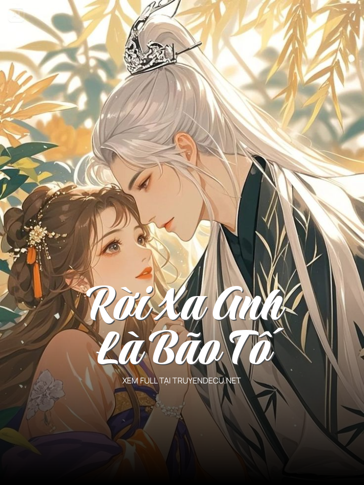 
                            Rời Xa Anh Là Bão Tố