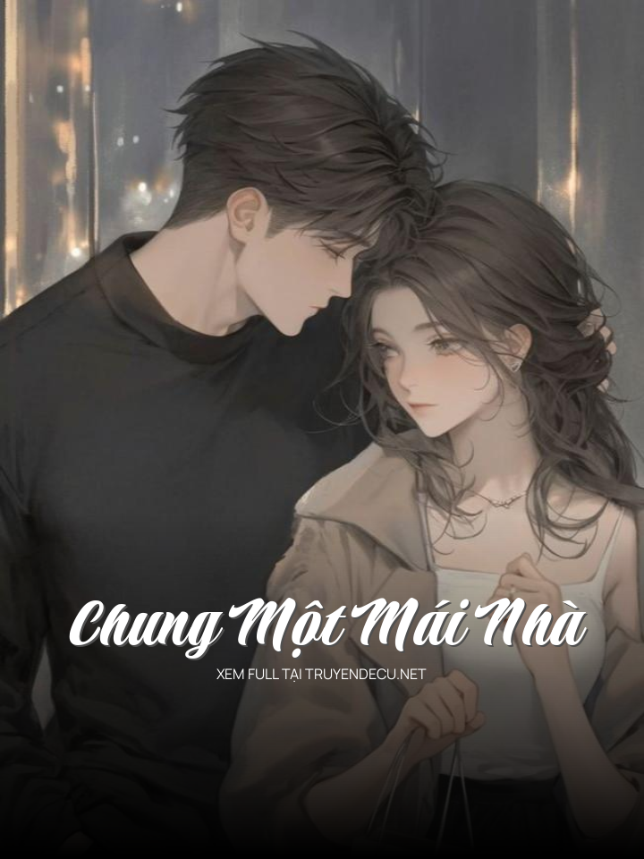 
                            Chung Một Mái Nhà