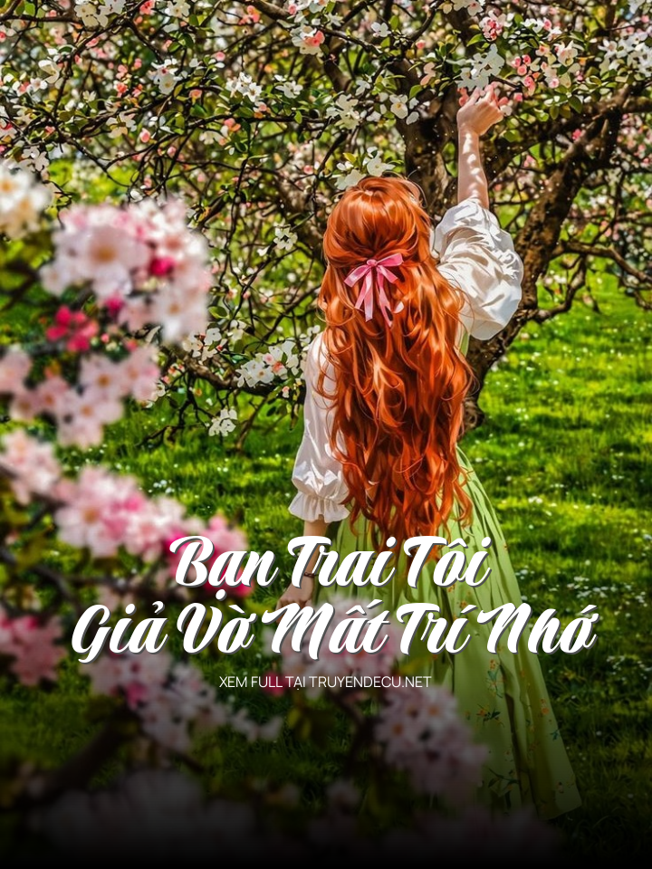 Bạn Trai Tôi Giả Vờ Mất Trí Nhớ