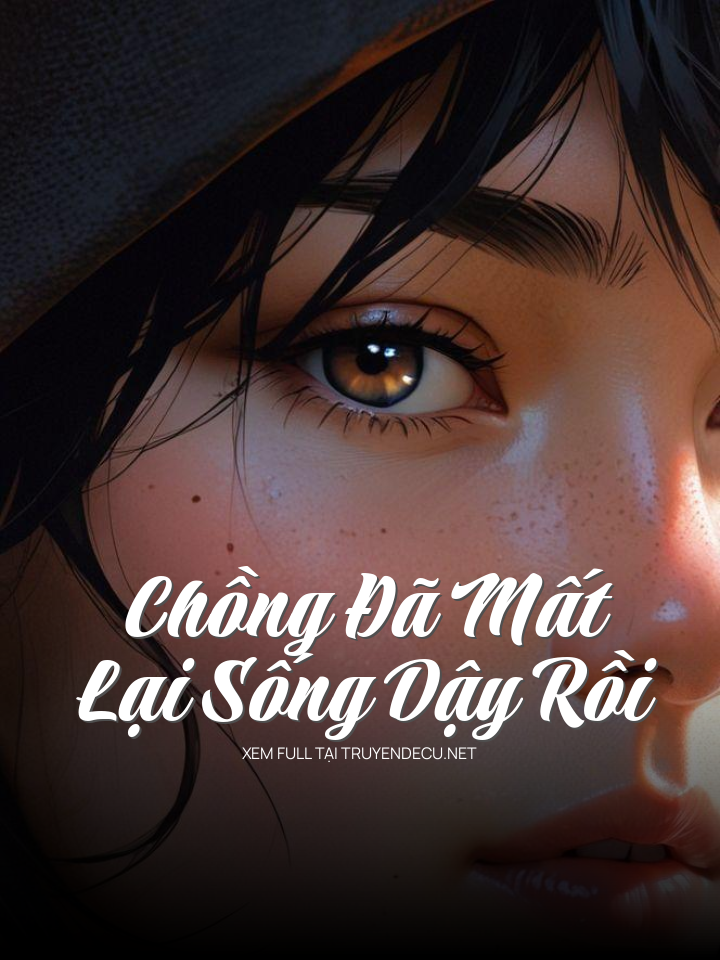 
                            Chồng Đã Mất Lại Sống Dậy Rồi
