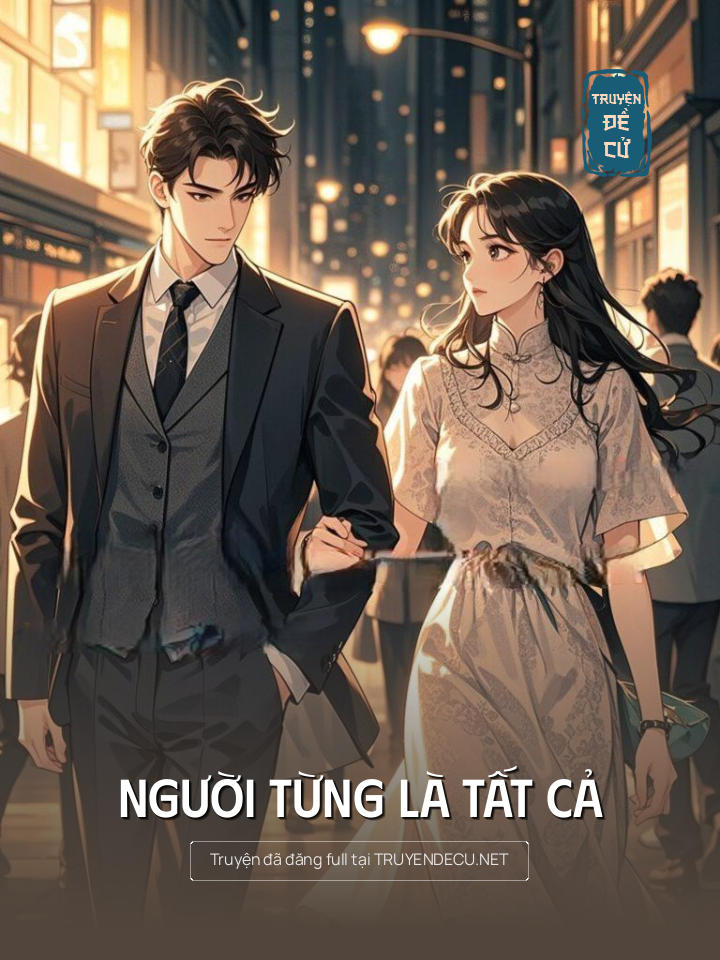 
                            Người Từng Là Tất Cả