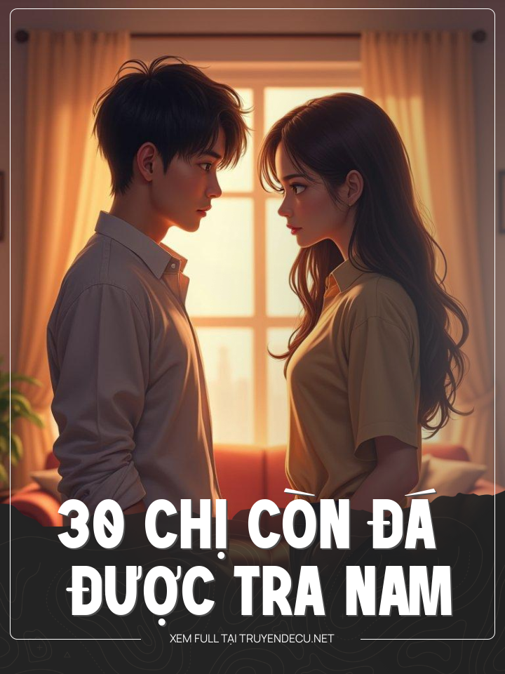 
                            30 Chị Còn Đá Được Tra Nam