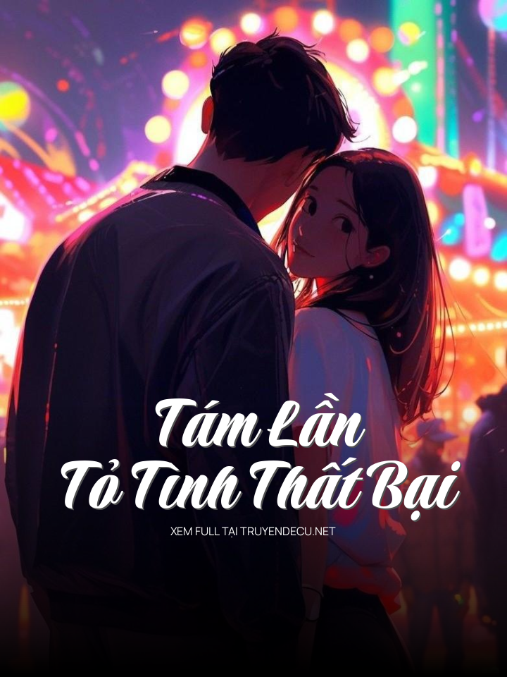 
                            Tám Lần Tỏ Tình Thất Bại