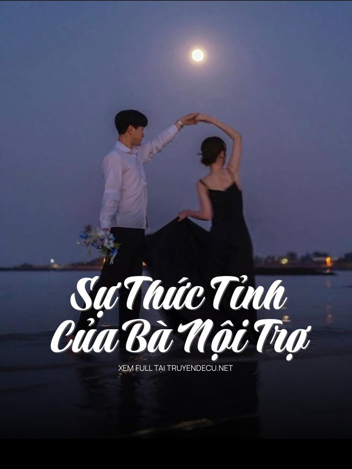 
                            Sự Thức Tỉnh Của Bà Nội Trợ