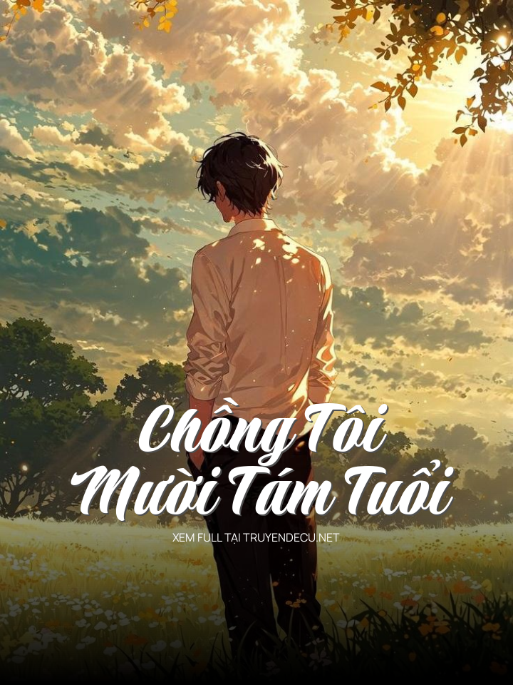 
                            Chồng Tôi Mười Tám Tuổi