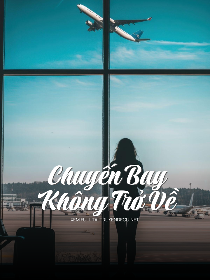 
                            Chuyến Bay Không Trở Về