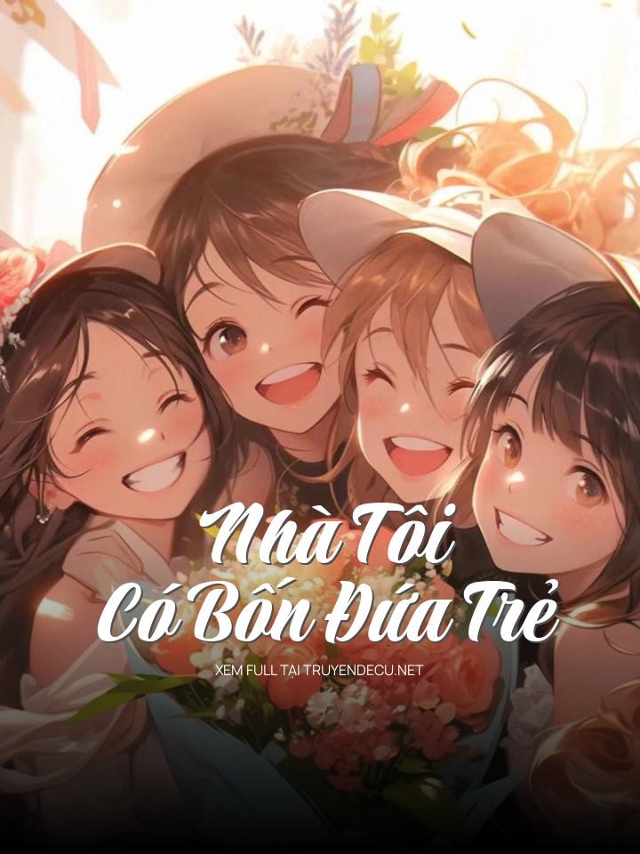 
                            Nhà Tôi Có Bốn Đứa Trẻ