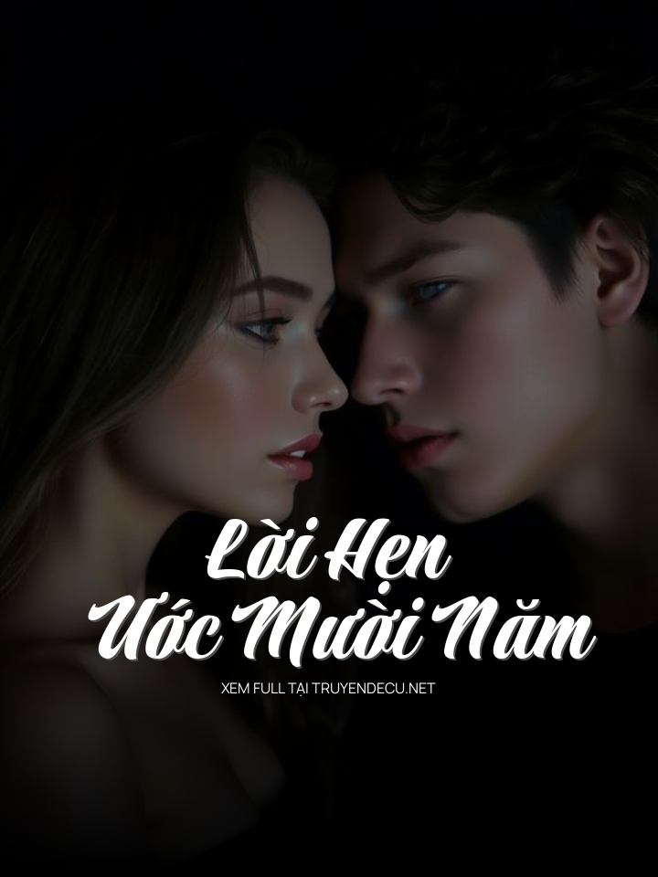 
                            Lời Hẹn Ước Mười Năm