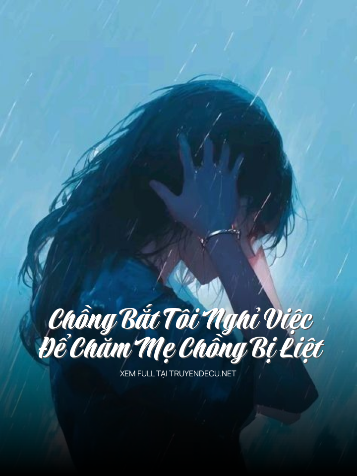 Chồng Bắt Tôi Nghỉ Việc Để Chăm Mẹ Chồng Bị Liệt