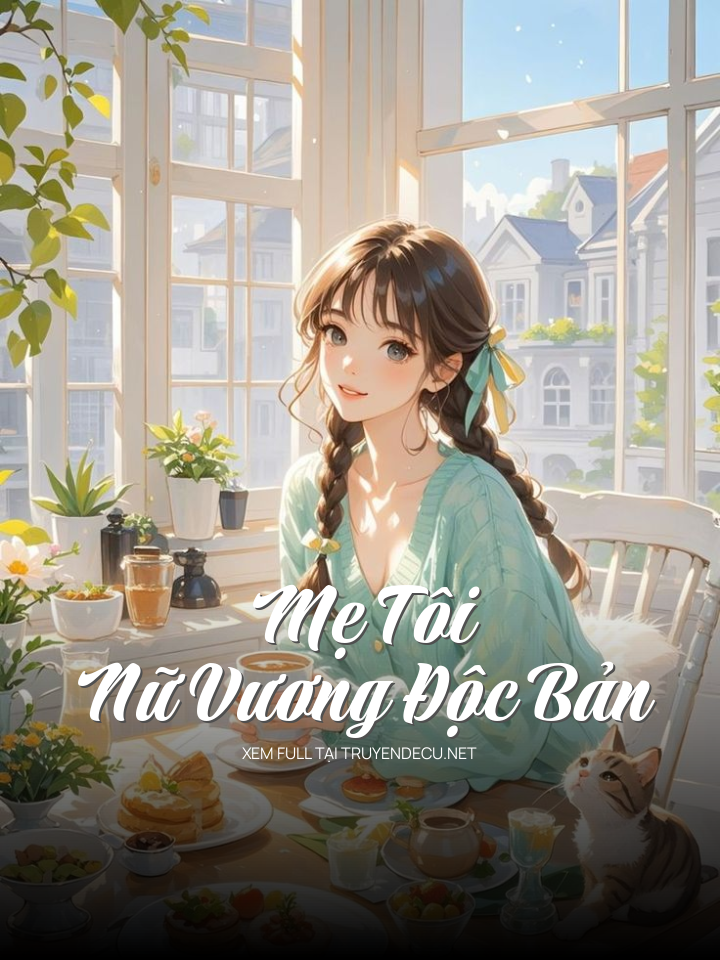 
                            Mẹ Tôi, Nữ Vương Độc Bản