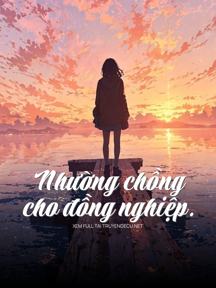 
                            Nhường Chồng Cho Đồng Nghiệp