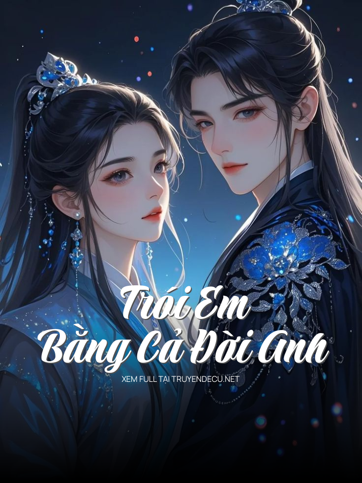 
                            Trói Em Bằng Cả Đời Anh