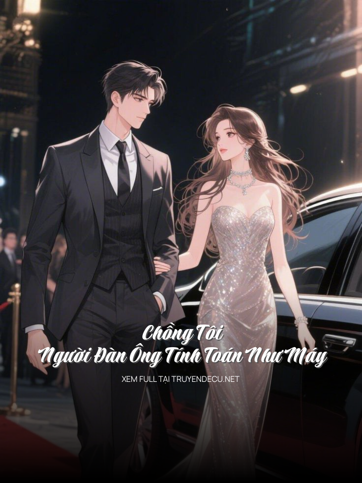 Chồng Tôi – Người Đàn Ông Tính Toán Như Máy