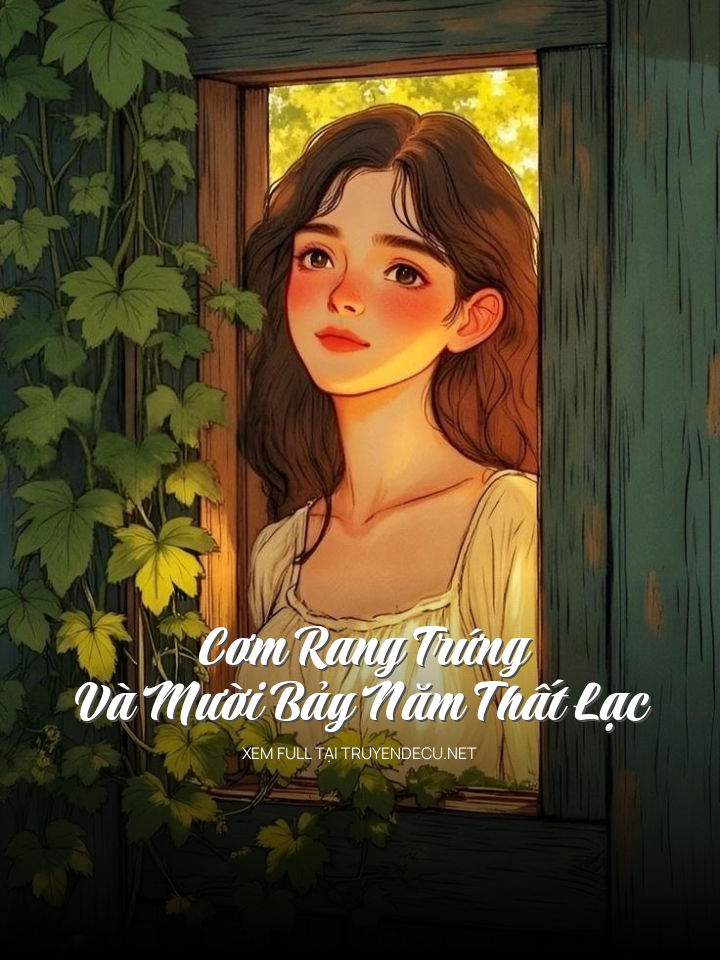 
                            Cơm Rang Trứng Và Mười Bảy Năm Thất Lạc