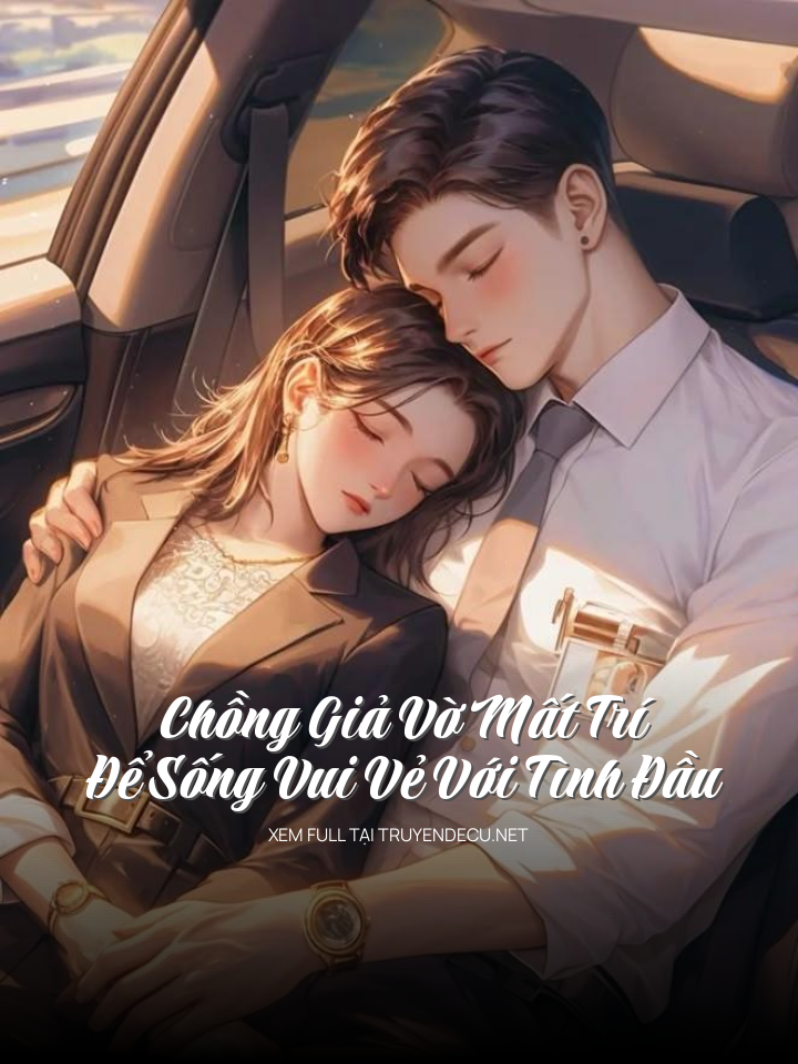 Chồng Giả Vờ Mất Trí Để Sống Vui Vẻ Với Tình Đầu