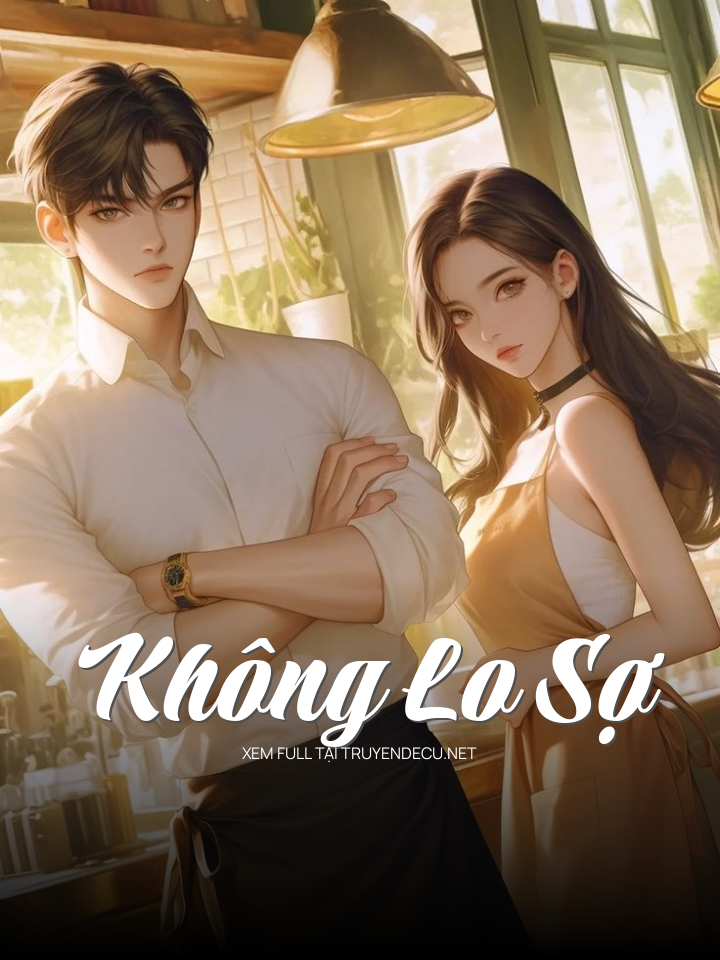 
                            Không Lo Sợ