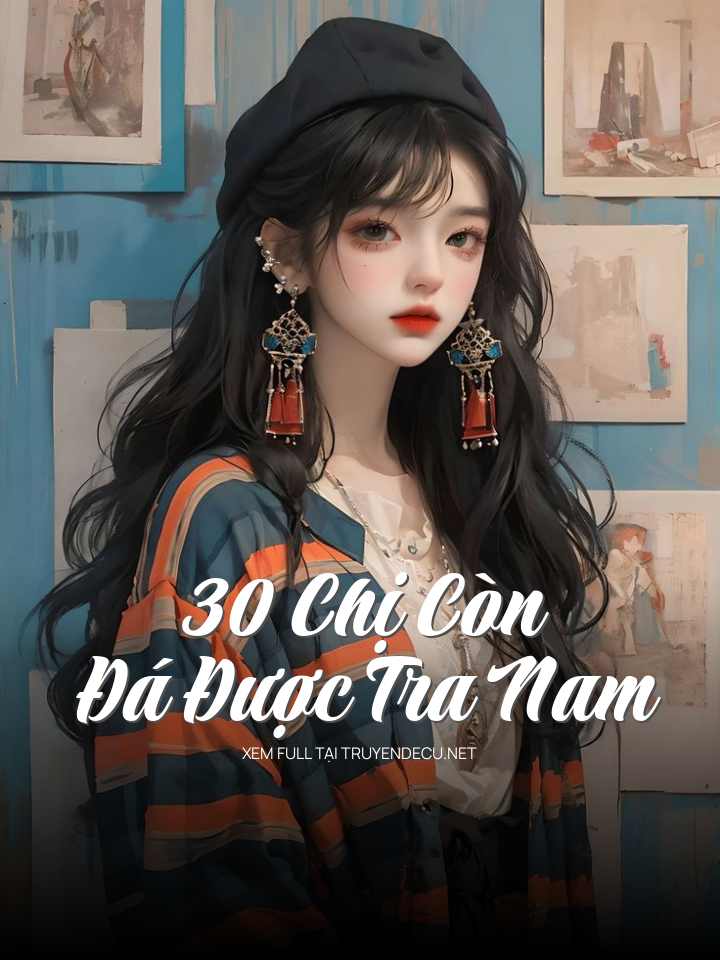 30 Chị Còn Đá Được Tra Nam