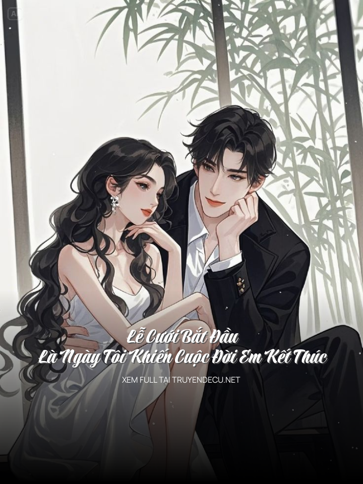
                            Lễ Cưới Bắt Đầu, Là Ngày Tôi Khiến Cuộc Đời Em Kết Thúc