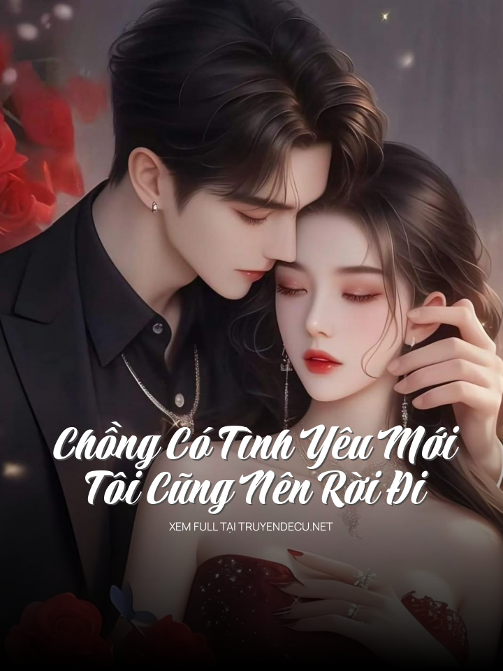 
                            Chồng Có Tình Yêu Mới Tôi Cũng Nên Rời Đi