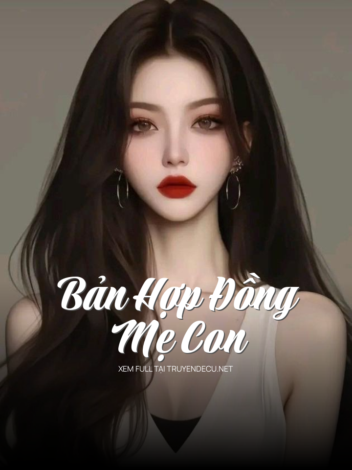 
                            Bản Hợp Đồng Mẹ Con