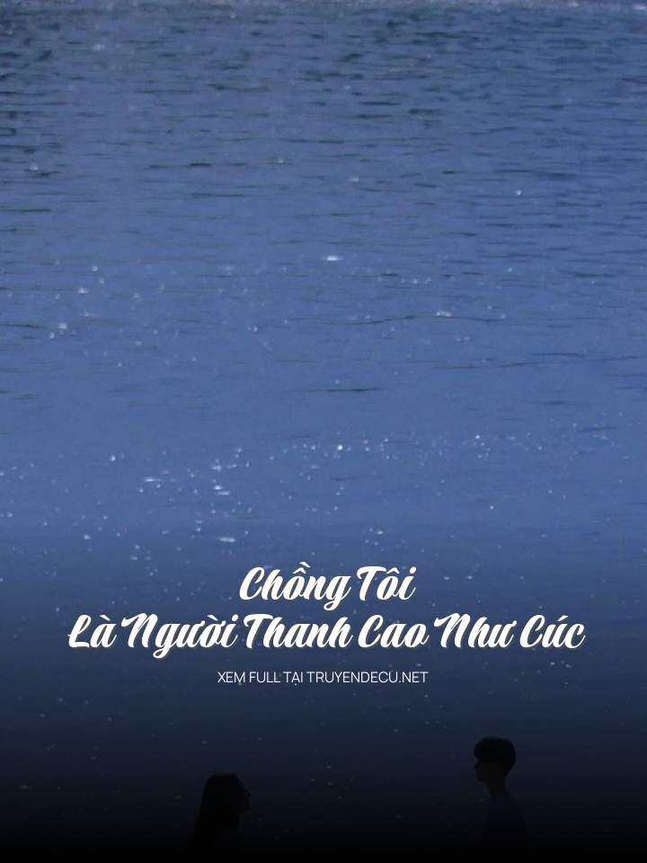 Chồng Tôi Là Người Thanh Cao Như Cúc