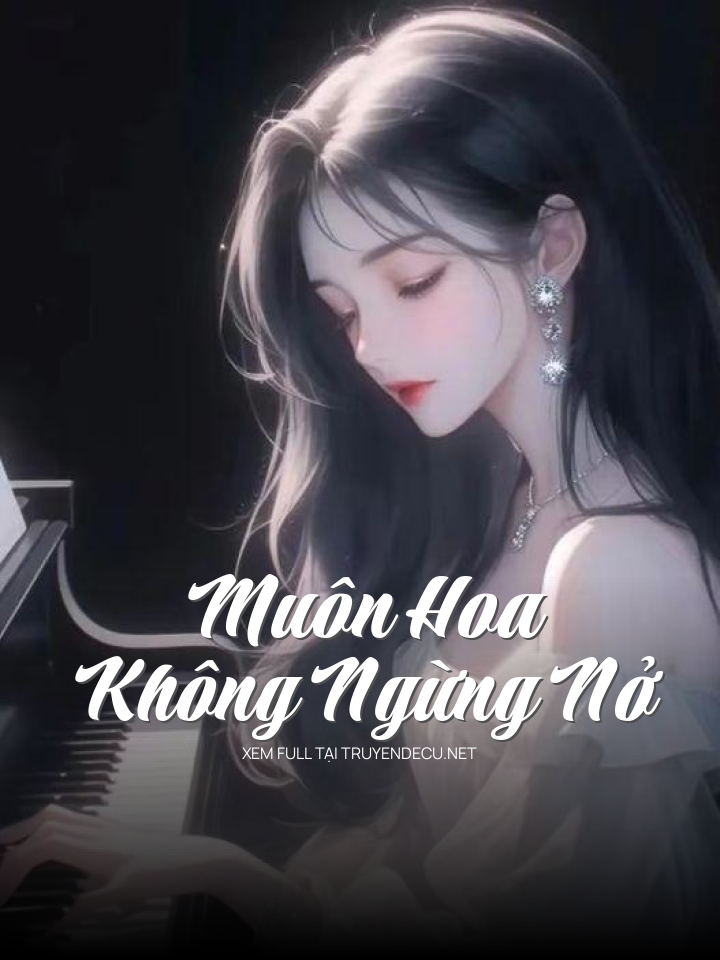 Muôn Hoa Không Ngừng Nở