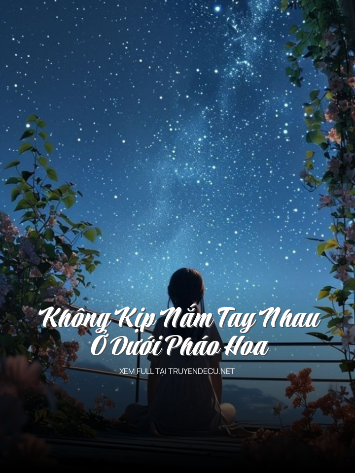 Không Kịp Nắm Tay Nhau Ở Dưới Pháo Hoa