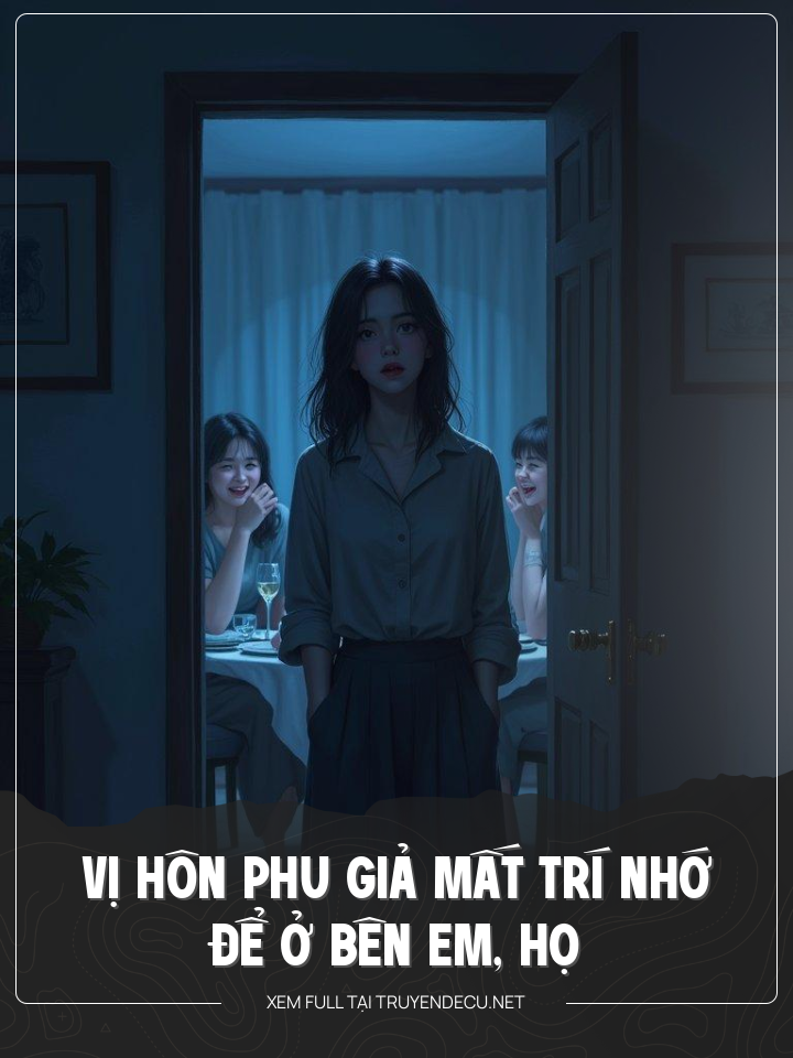 
                            Vị Hôn Phu Giả Mất Trí Nhớ Để Ở Bên Em Họ