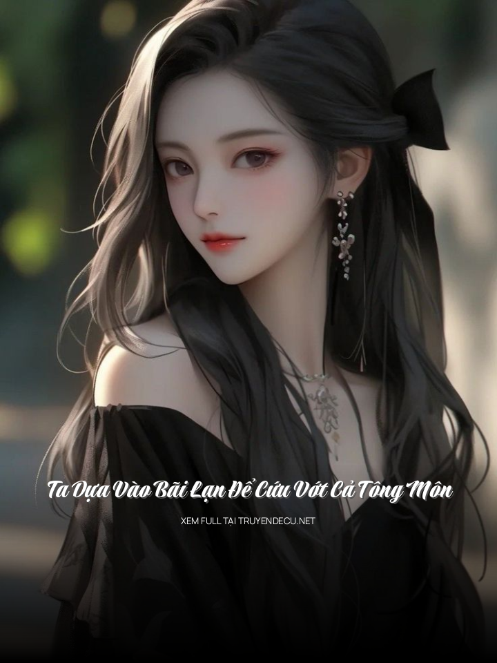 
                            Ta Dựa Vào Bãi Lạn Để Cứu Vớt Cả Tông Môn