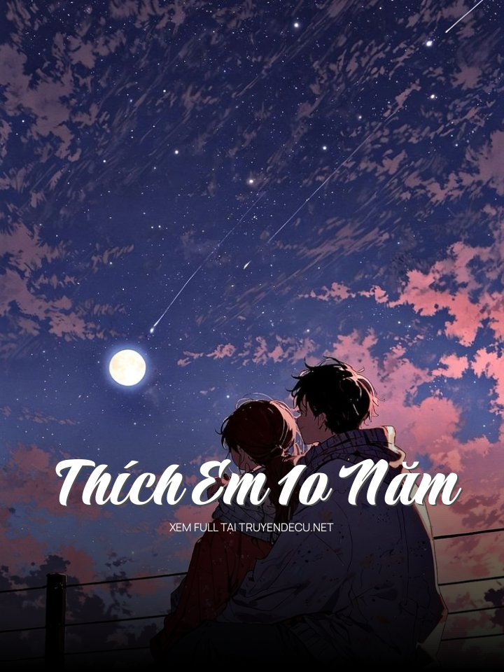
                            Thích Em 1o Năm