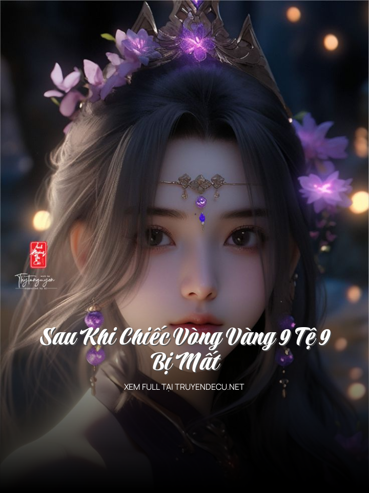 
                            Sau Khi Chiếc Vòng Vàng 9 Tệ 9 Bị Mất
