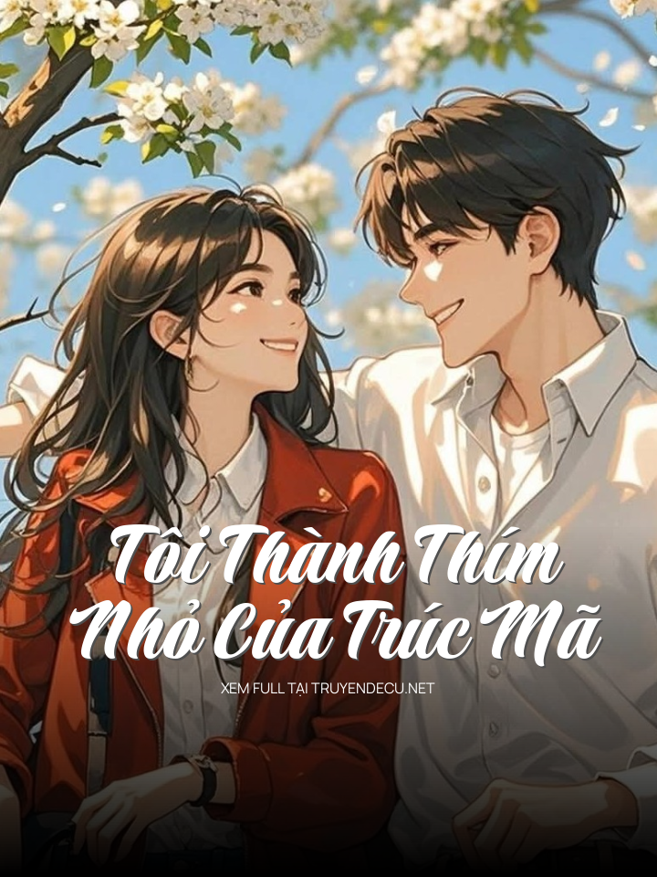
                            Tôi Thành Thím Nhỏ Của Trúc Mã