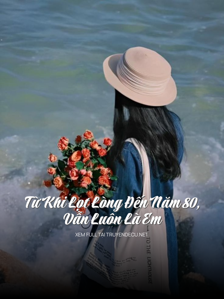 Từ Khi Lọt Lòng Đến Năm 80, Vẫn Luôn Là Em
