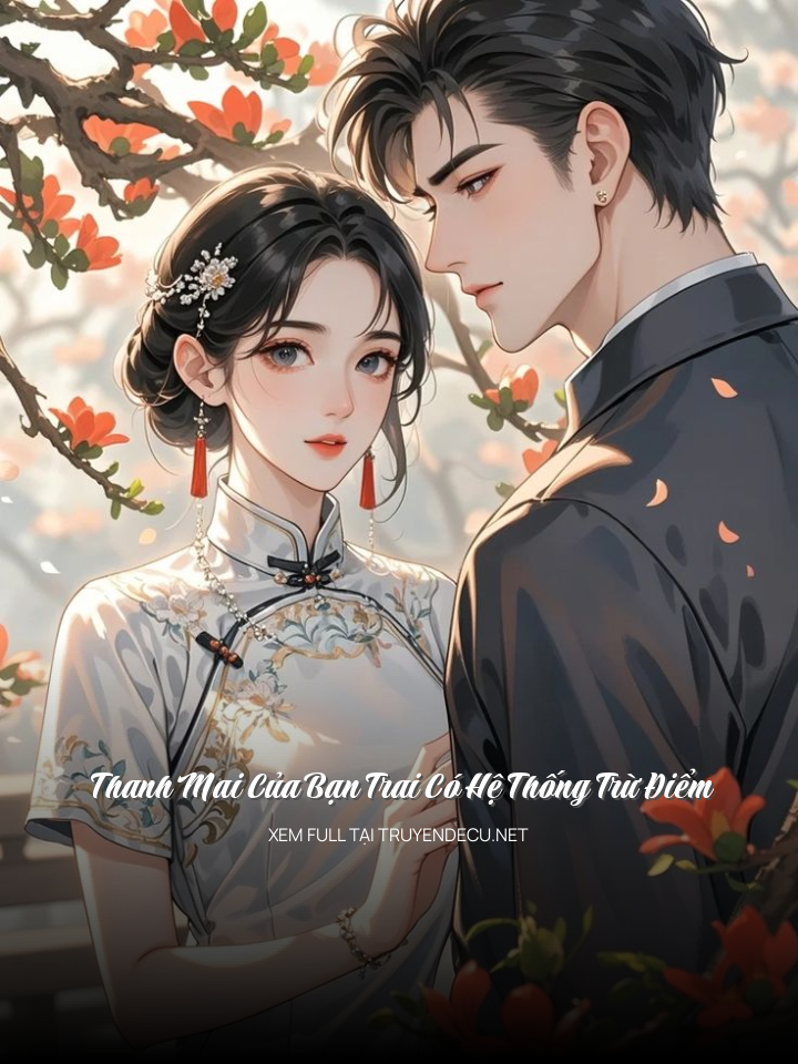
                            Thanh Mai Của Bạn Trai Có Hệ Thống Trừ Điểm