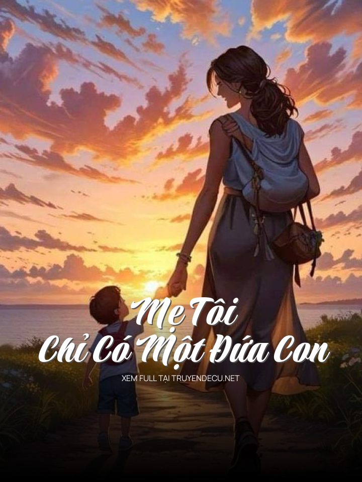 
                            Mẹ Tôi Chỉ Có Một Đứa Con