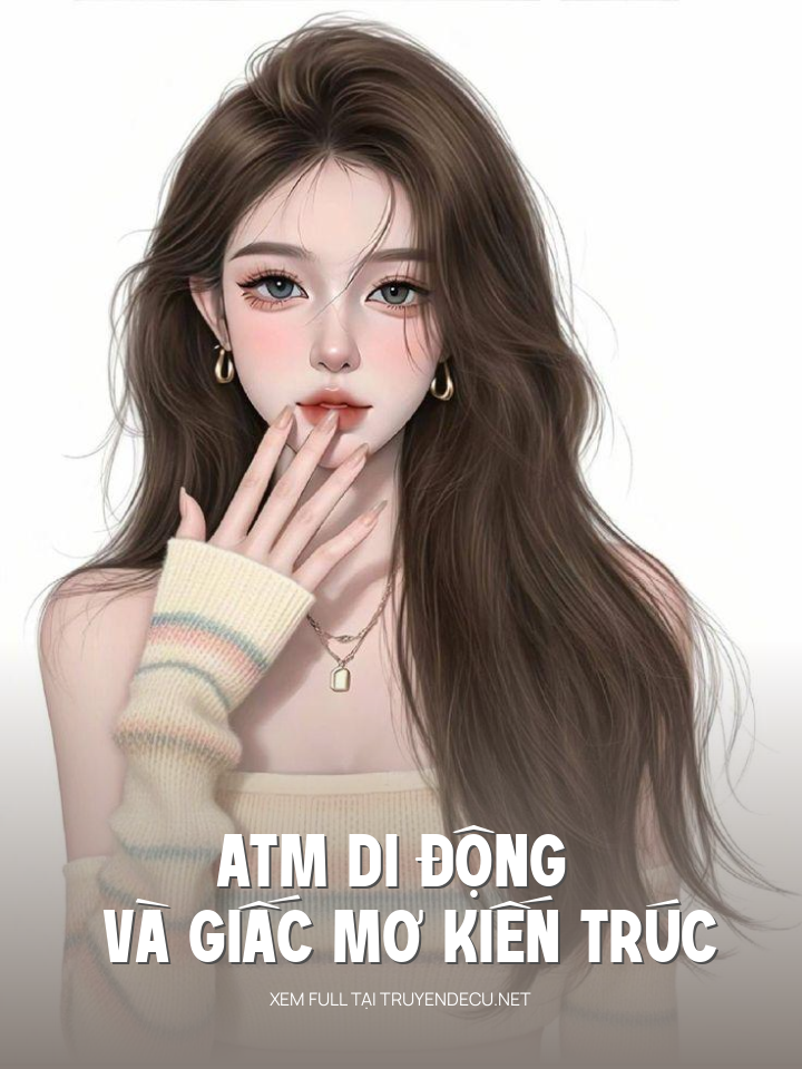 
                            Atm Di Động Và Giấc Mơ Kiến Trúc