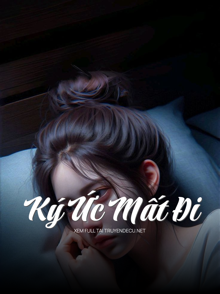 
                            Ký Ức Mất Đi